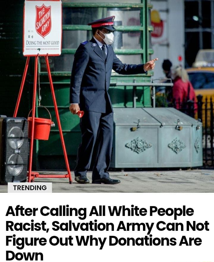 TRENDING After Calling All White People Racist Salvation Army Can Not Figure Out Why Donations Are Down