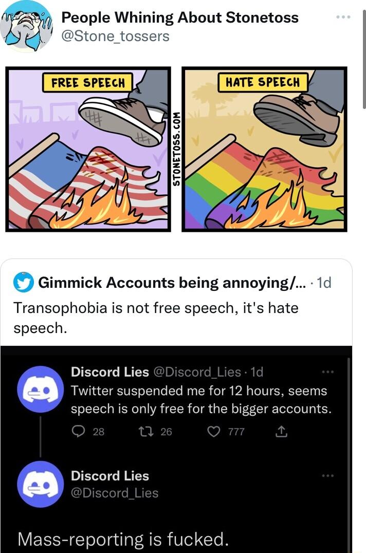 Stone_to gb People Whlnlng About Stonetoss FREE SPEECH STONET0SSCOM Gimmick Accounts being annoying Transophobia is not free speech its hate speech Discord Lies Twitter suspended me for 12 hours seems eech s only free for the bigger accounts n Discord Lies Mass reporting is fucked