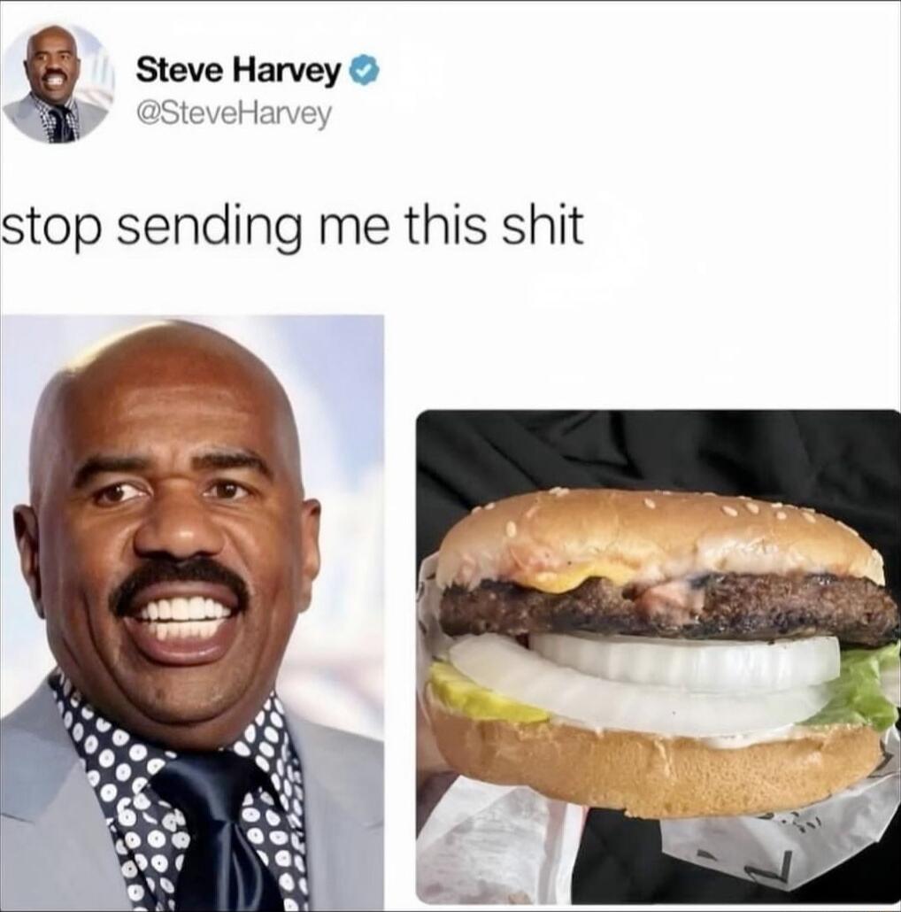 Q Steve Harvey X SteveHarve stop sending me this shit