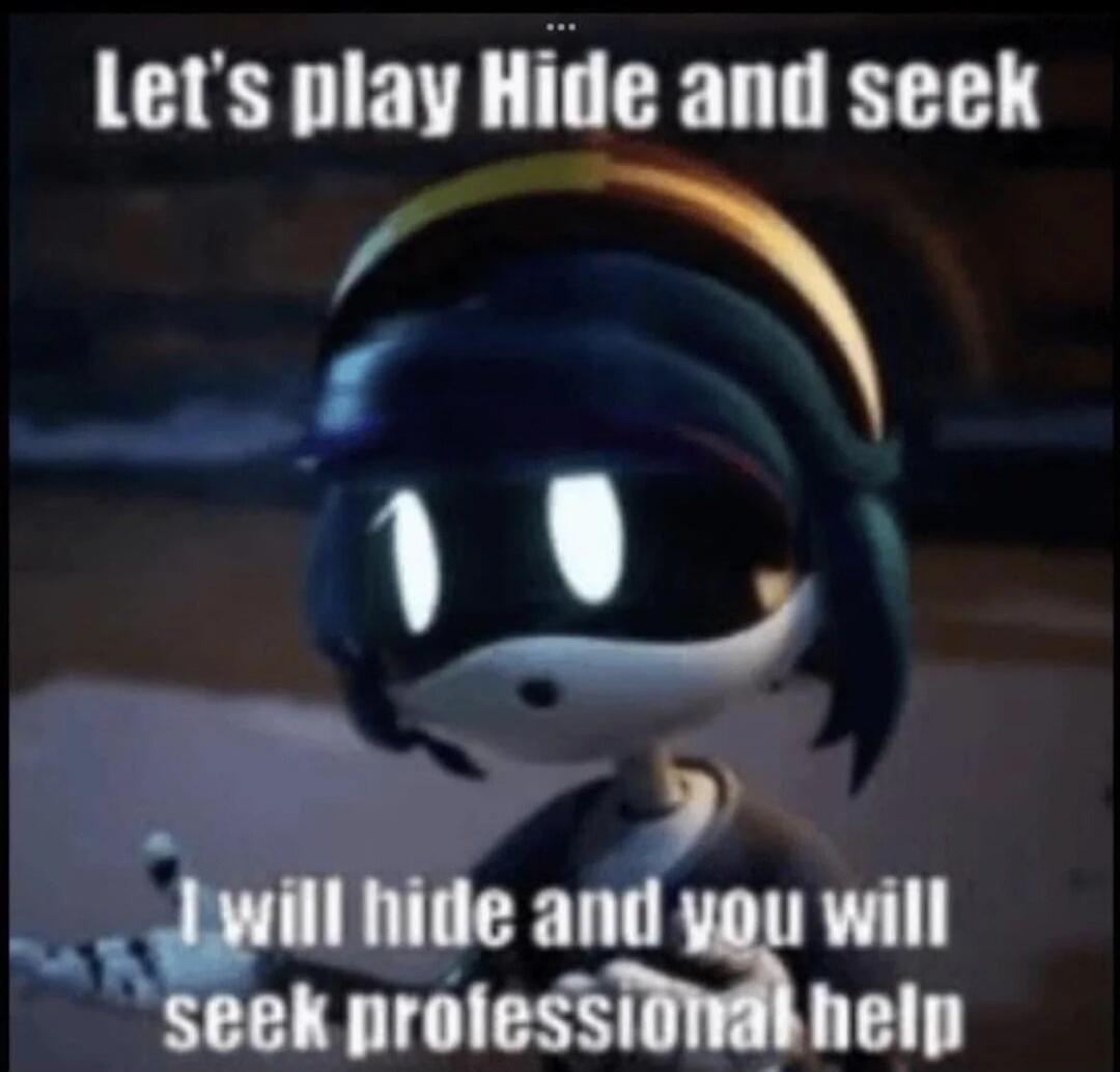 Let's play Hide and seek I will hide and you will seek professional help