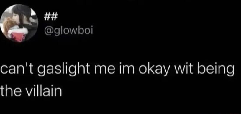 W glowboi cant gaslight me im okay wit being GQIERVIIETT