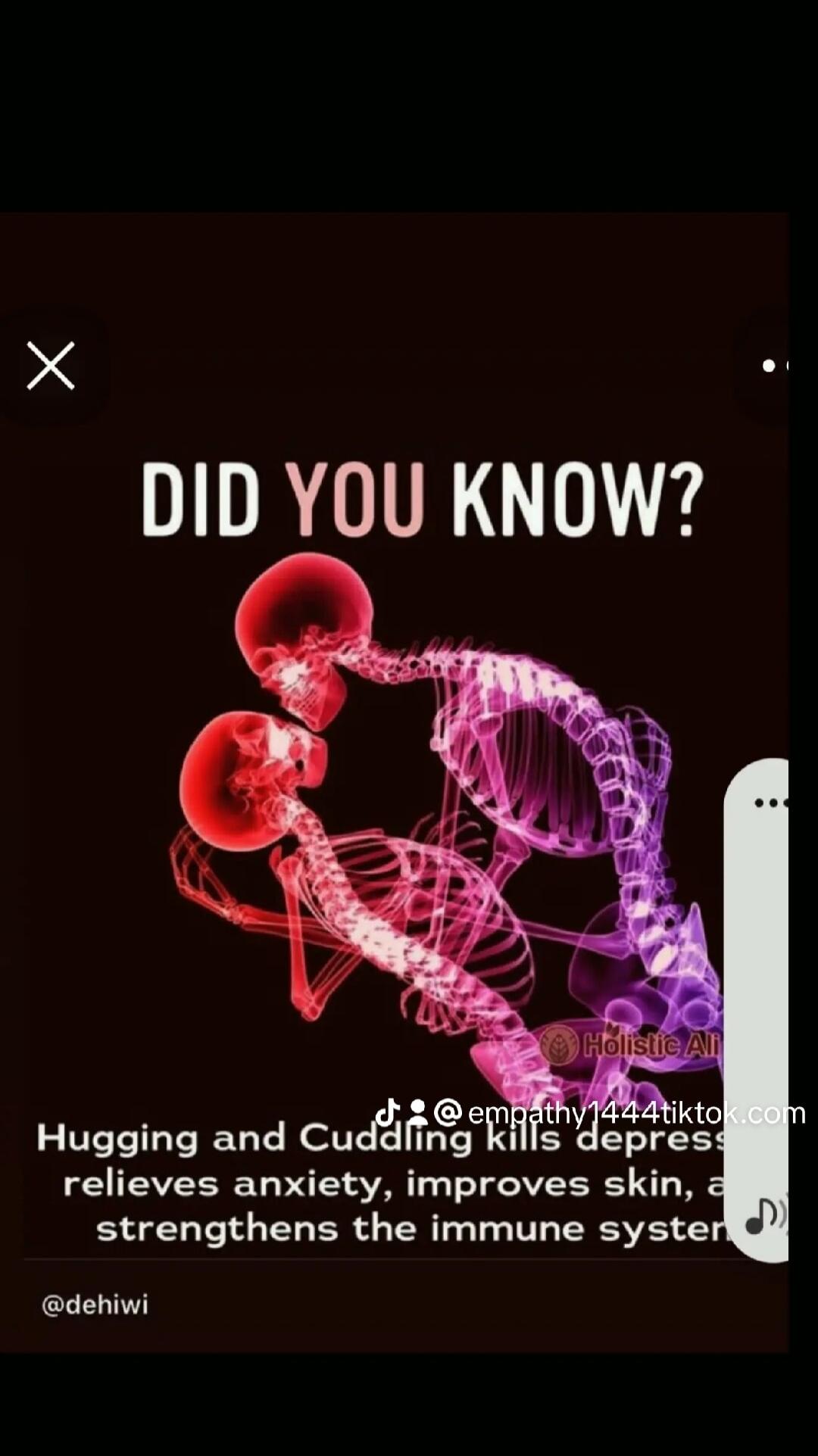 DID YOU KNOW? Hugging and Cuddling kills depression, relieves anxiety, improves skin, and strengthens the immune system.