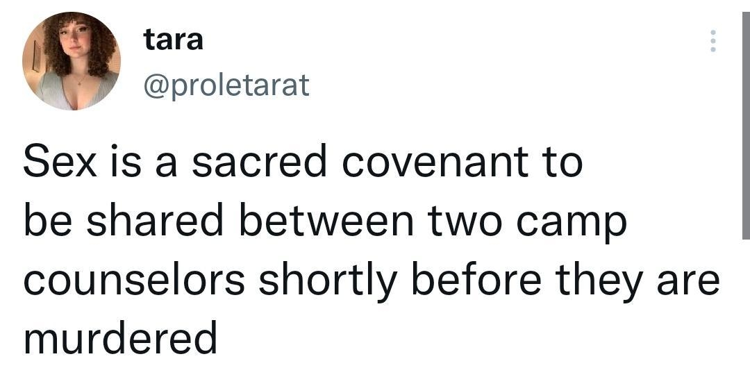 tara proletarat Sex is a sacred covenant to be shared between two camp counselors shortly before they are murdered