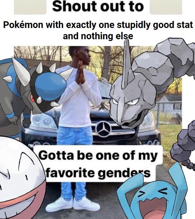 Shout out to Pokmon with exactly one stupidly good stat and nothing else otta be one of m