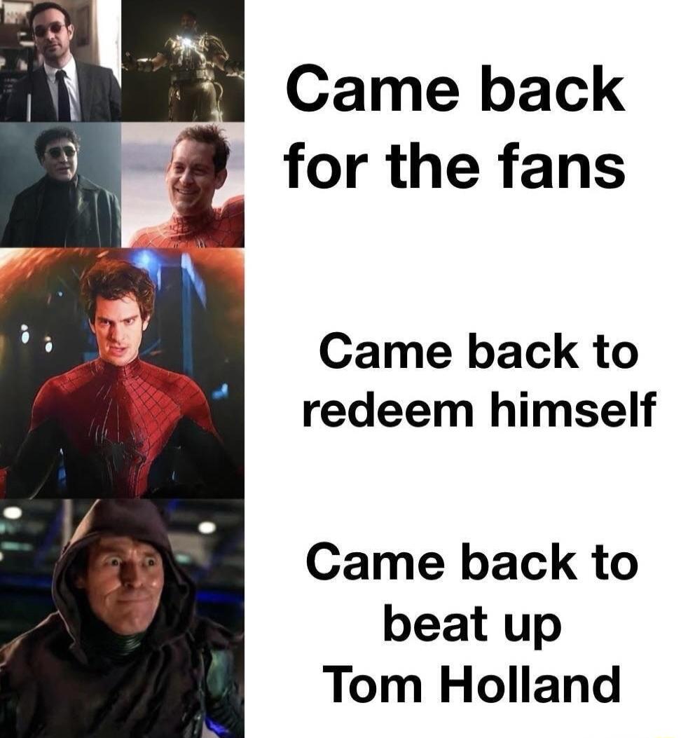 Came back to redeem himself Came back to beat up Tom Holland