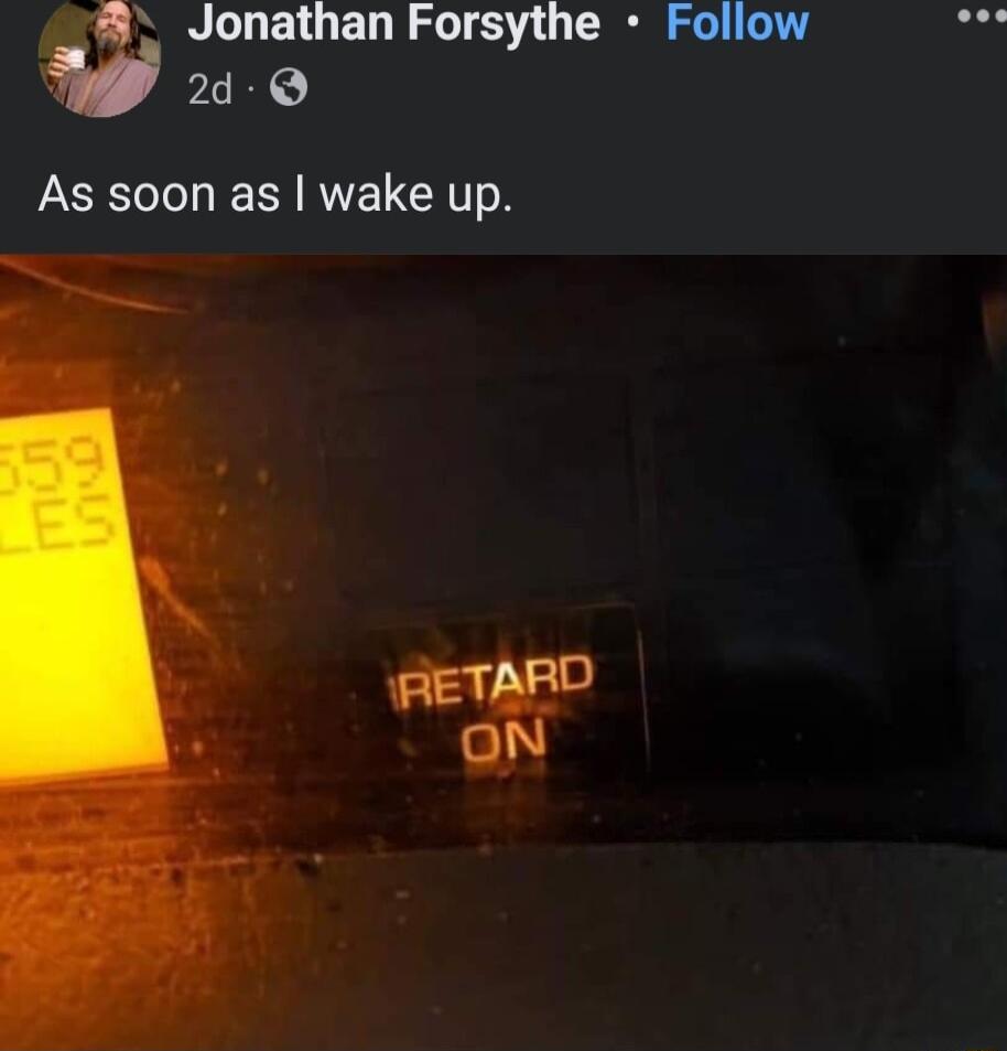 Jonathan Forsythe Follow 2d Q As soon as wake up