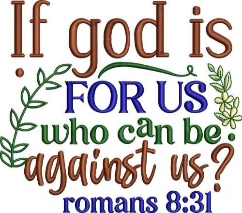 If god is FOR US who can be against us? romans 8:31