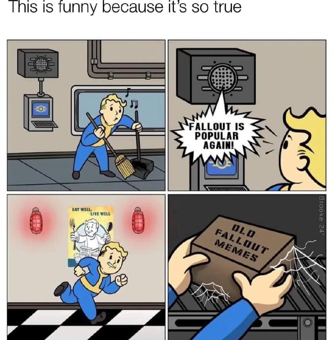 This 1s Tunny because Its so true FALLOUT IS POPULAR AGAIN