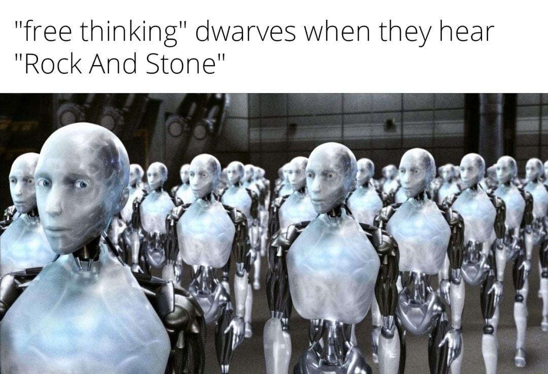 free thinking dwarves when they hear Rock And Stone