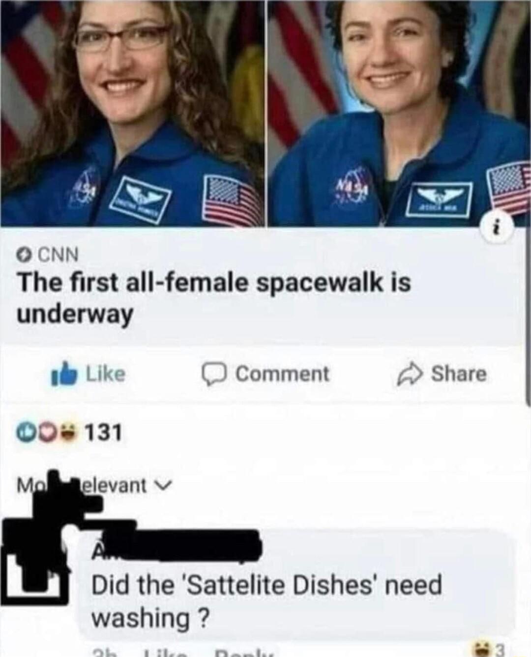O CNN The first all female spacewalk is underway il Like Comment Share Did the Sattelite Dishes need washing