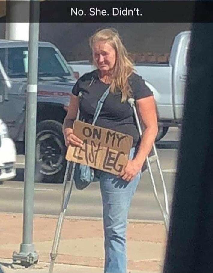 No. She. Didn't. ON MY LAST LEG
