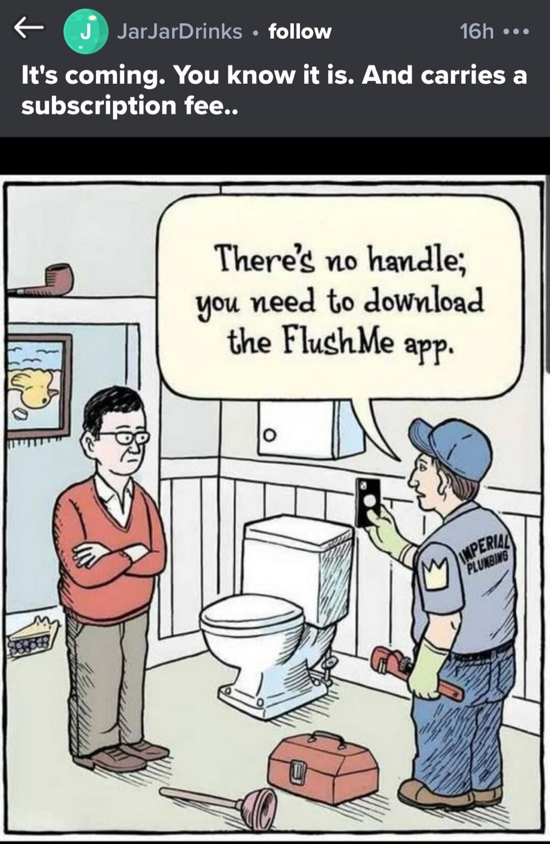 It's coming. You know it is. And carries a subscription fee.. There's no handle; you need to download the FlushMe app.