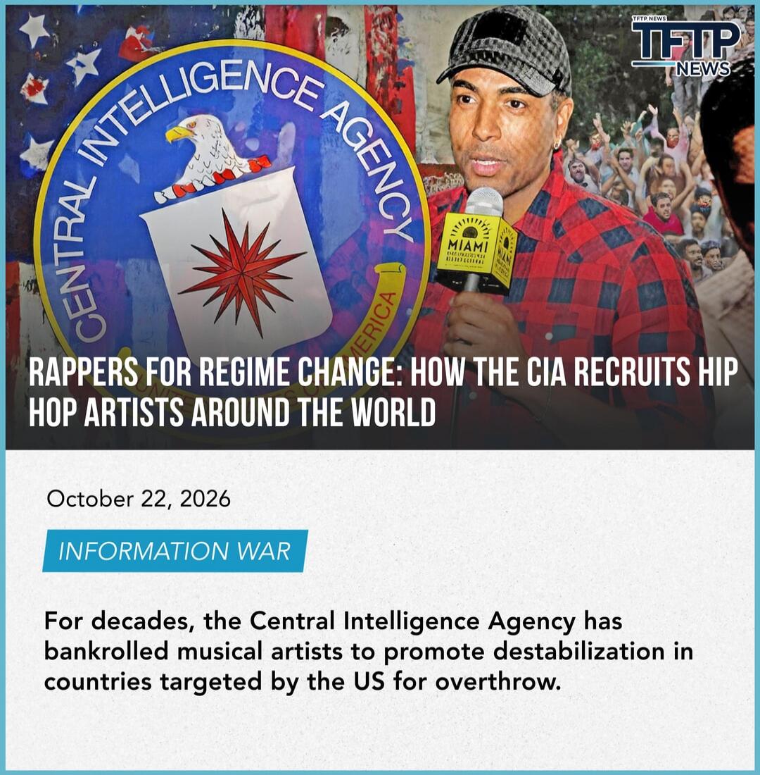 TFTP NEWS CENTRAL INTELLIGENCE AGENCY AMERICA MIAMI RAPPERS FOR REGIME CHANGE: HOW THE CIA RECRUITS HIP HOP ARTISTS AROUND THE WORLD October 22, 2026 INFORMATION WAR For decades, the Central Intelligence Agency has bankrolled musical artists to promote destabilization in countries targeted by the US for overthrow.