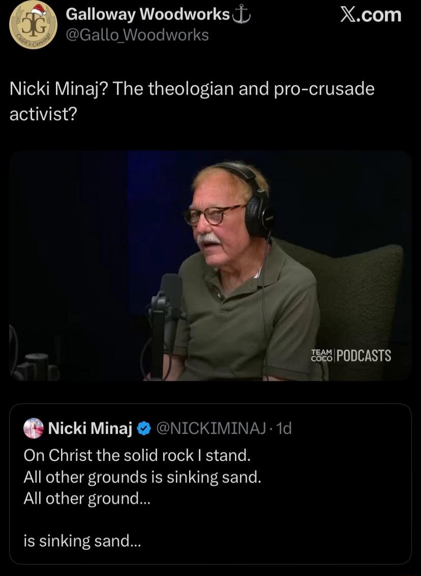 Nicki Minaj? The theologian and pro-crusade activist?

On Christ the solid rock I stand. All other grounds is sinking sand. All other ground... is sinking sand...