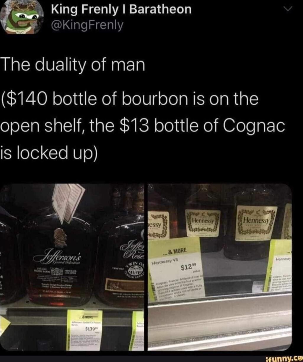 LGRS A RETETG N KingFrenly The duality of man 140 bottle of bourbon is on the open shelf the 13 bottle of Cognac Y elelCle No