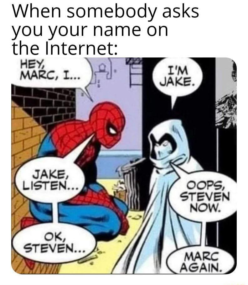 When somebody asks you your name on the Internet HEY a MARC I rJ n