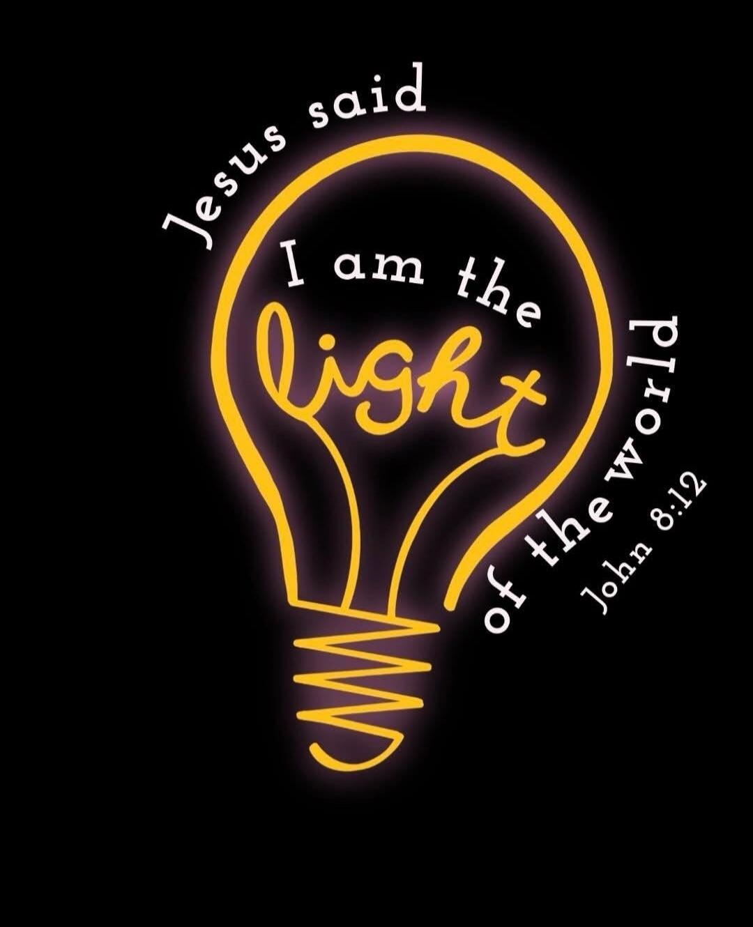 Jesus said I am the light of the world John 8:12