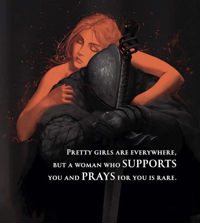 PRETTY GIRLS ARE EVERYWHERE sUT A woman wio SUPPORTS you aNp PRAYSS ror ou 1s RARE