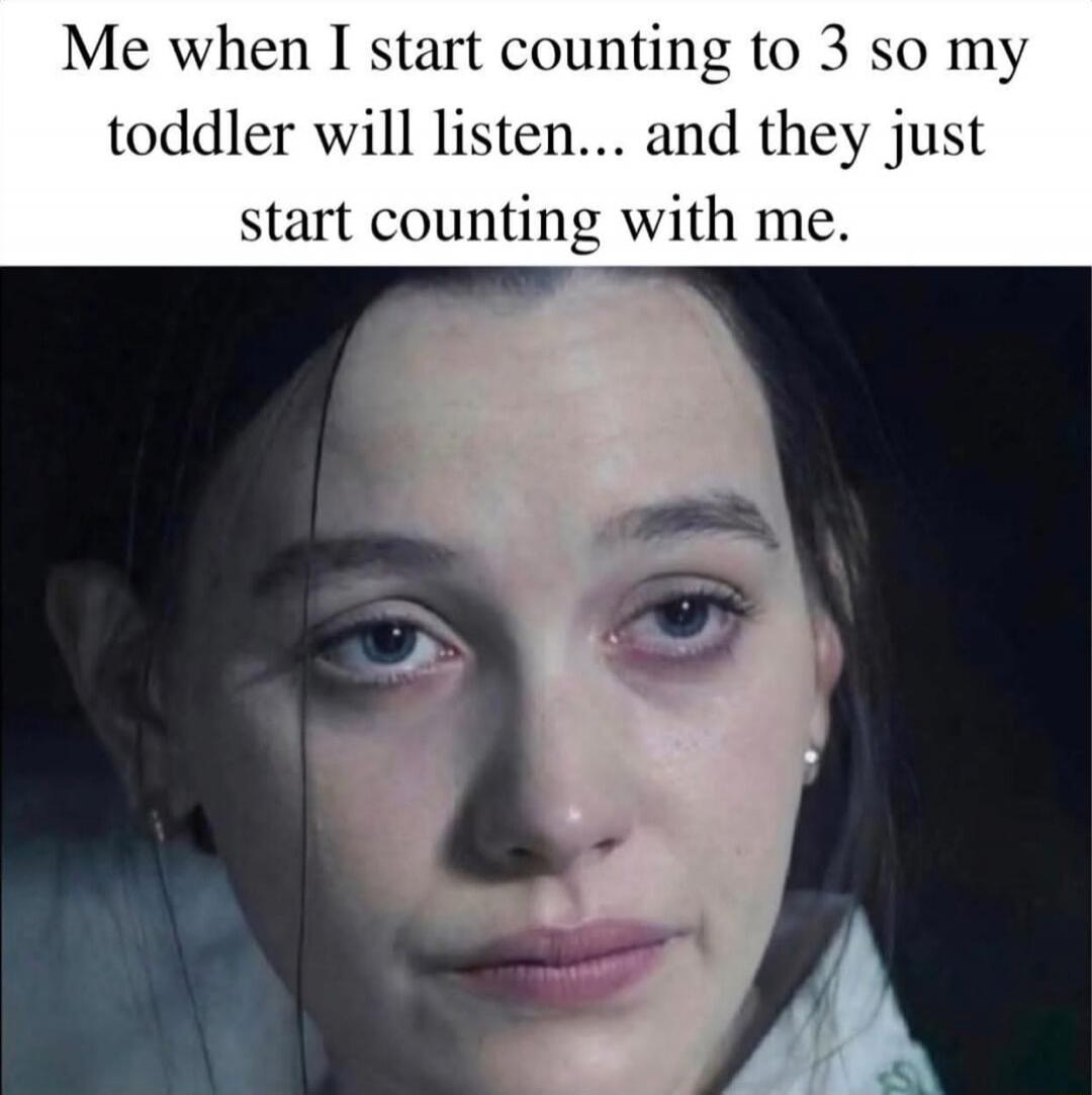 Me when I start counting to 3 so my toddler will listen... and they just start counting with me.