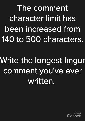 The comment character limit has been increased from 140 to 500 characters W R aTN eaTe 15 Ao qe 0 ofelpqlaaTal B Y IUAV NAVTg written Picsart