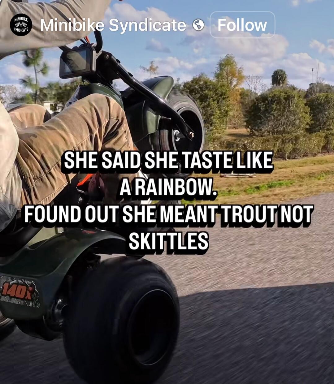 SHE SAID SHE TASTE LIKE A RAINBOW. FOUND OUT SHE MEANT TROUT NOT SKITTLES