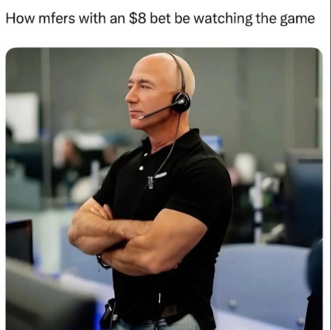 How mfers with an $8 bet be watching the game