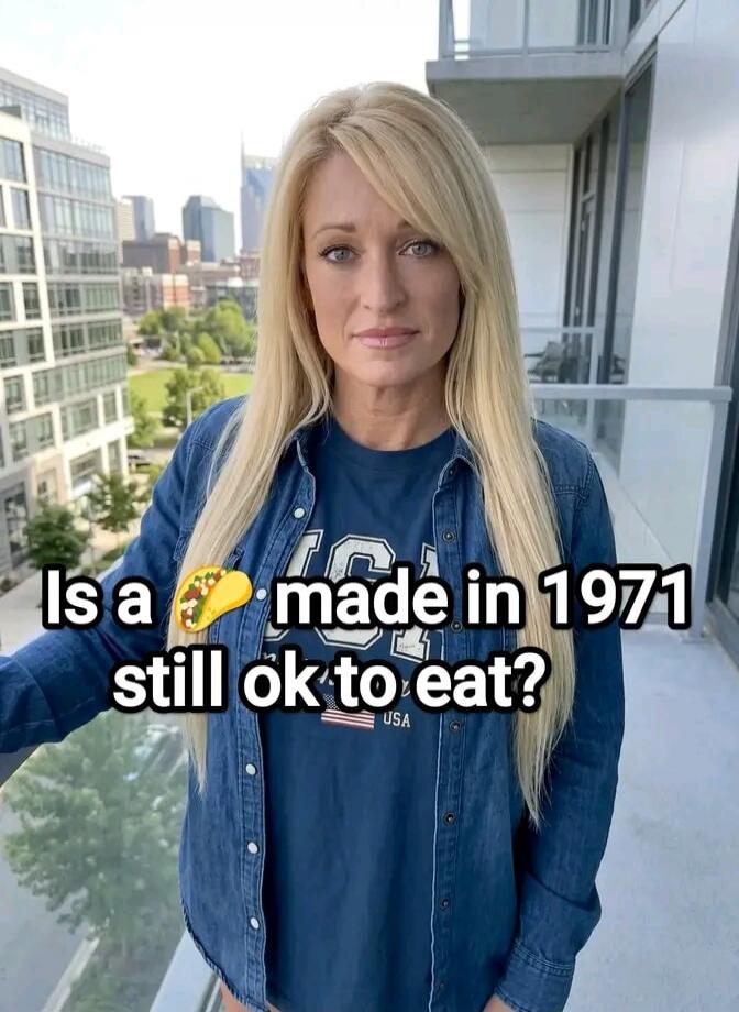 Is a taco made in 1971 still ok to eat?