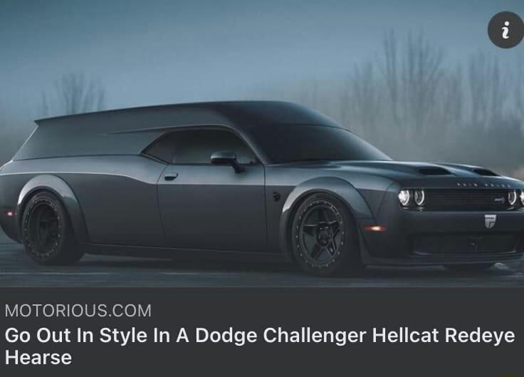 LeelileVEXelol V Go Out In Style In A Dodge Challenger Hellcat Redeye Hearse