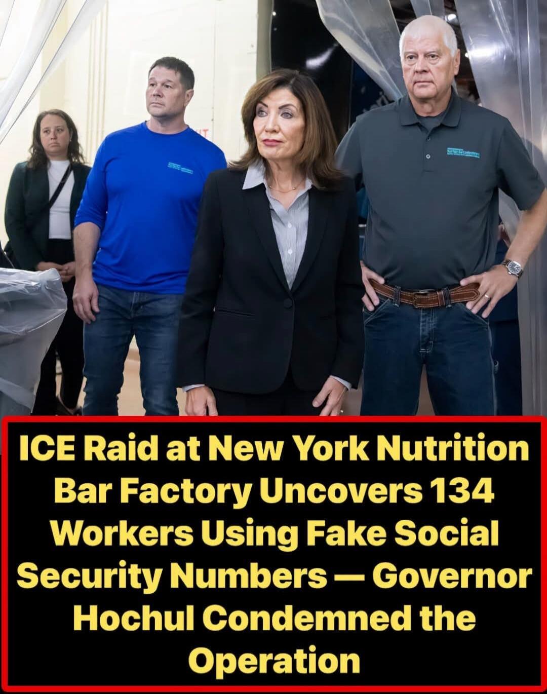 ICE Raid at New York Nutrition Bar Factory Uncovers 134 Workers Using Fake Social Security Numbers — Governor Hochul Condemned the Operation