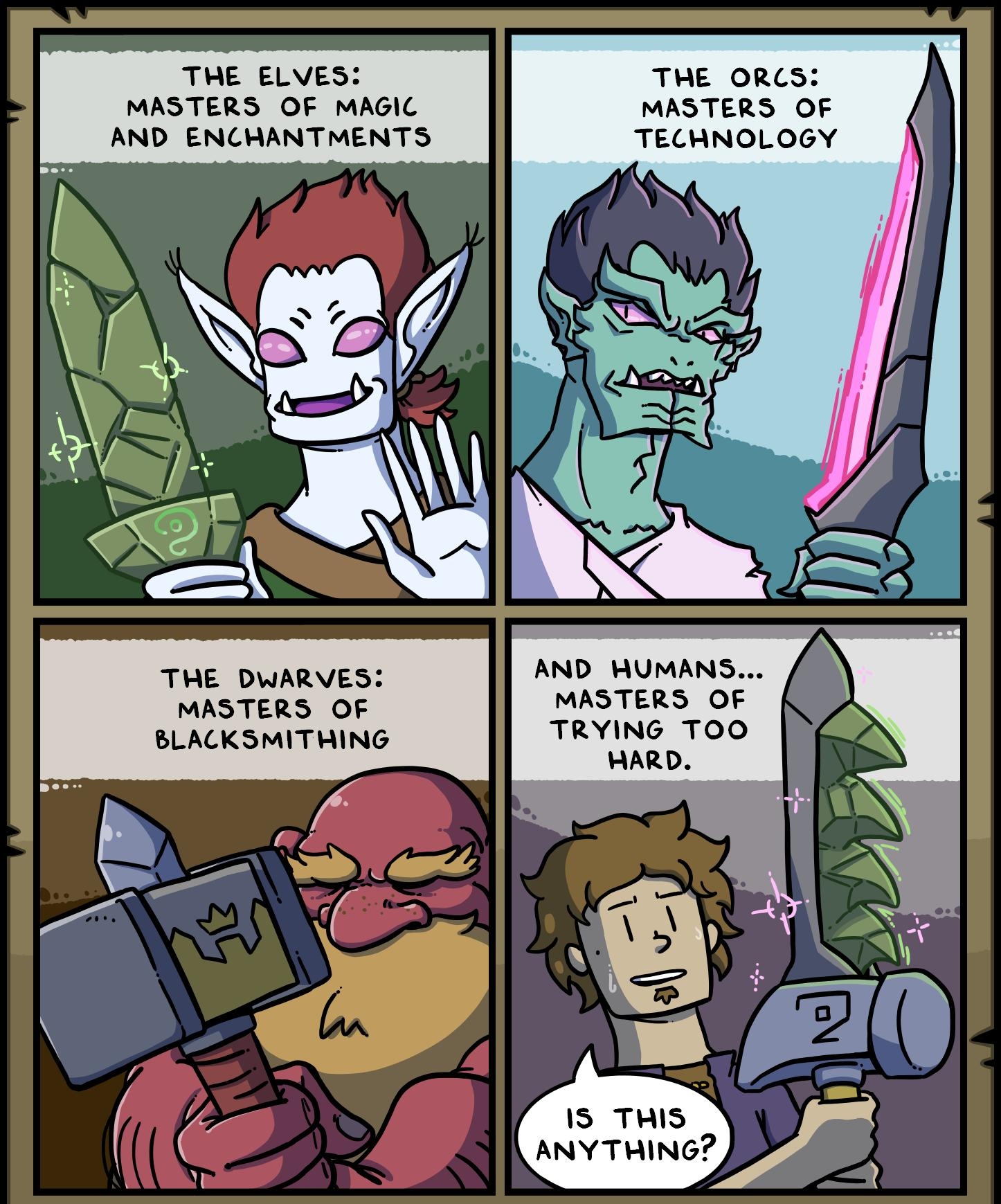 THE ELVES THE ORCS MASTERS OF MASTERS OF TECHNOLOGY MASTERS OF TRYING TOO