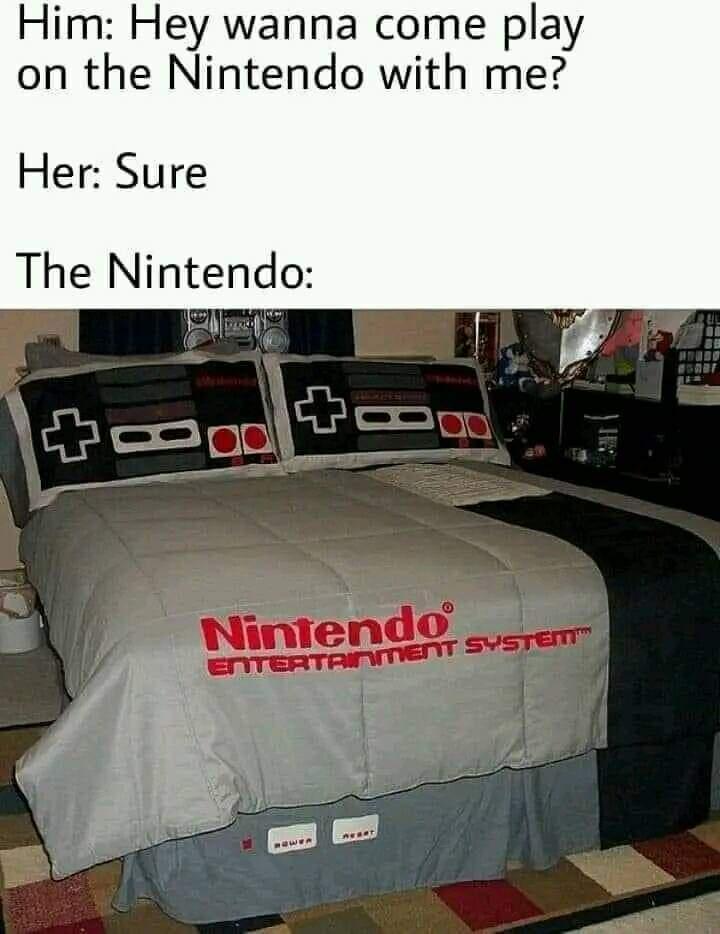 Him Hey wanna come play on the Nintendo with me Her Sure The Nintendo