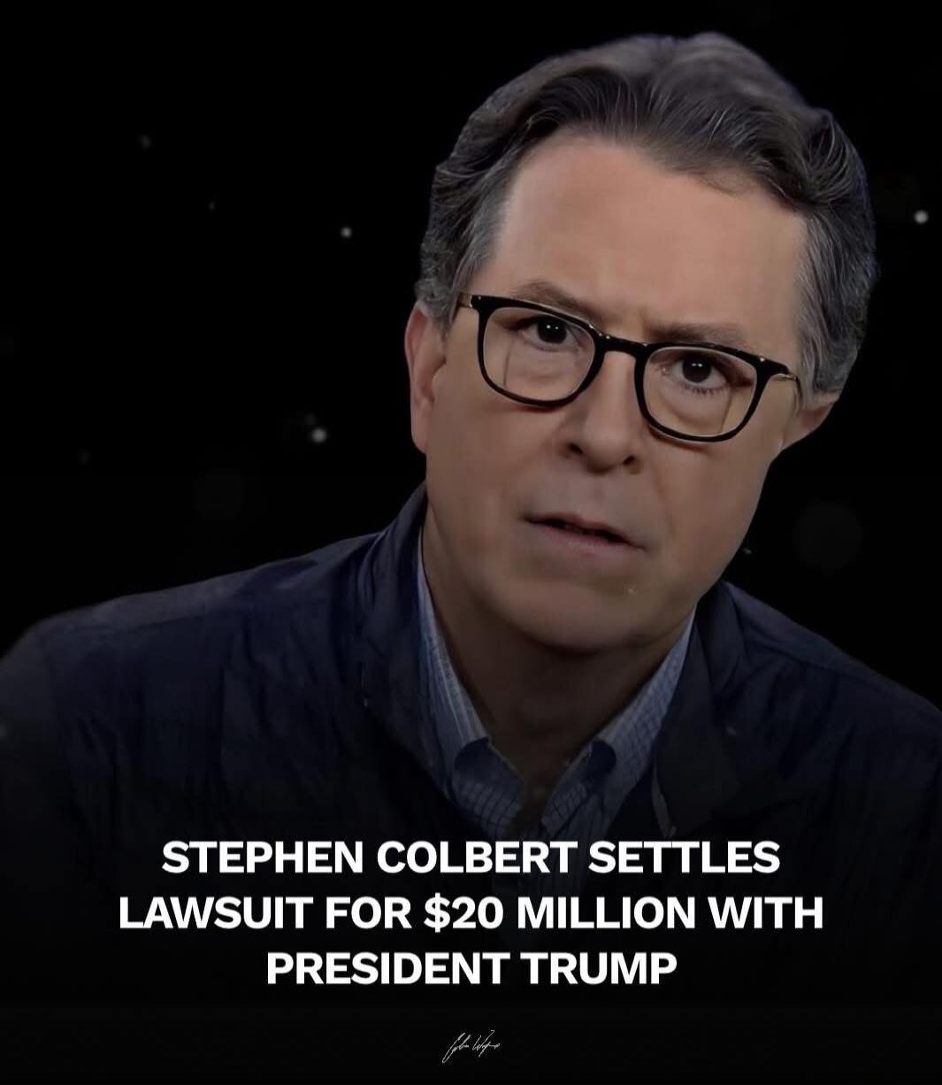 STEPHEN COLBERT SETTLES LAWSUIT FOR $20 MILLION WITH PRESIDENT TRUMP