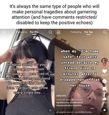 Its always the same type of people who will make personal tragedies about garnering attention and have comments restricted disabled to keep the positive echoes towrg Pt Q CLLLILAE 00 s safelt txtiuent iy unread becauselmyM 4 friend diedi2e minutesiafter g g droppedfhergofiyat g i e T A oy i BYy inglecoy T 2 it ginelartingobt ywy brofeniowedmon
