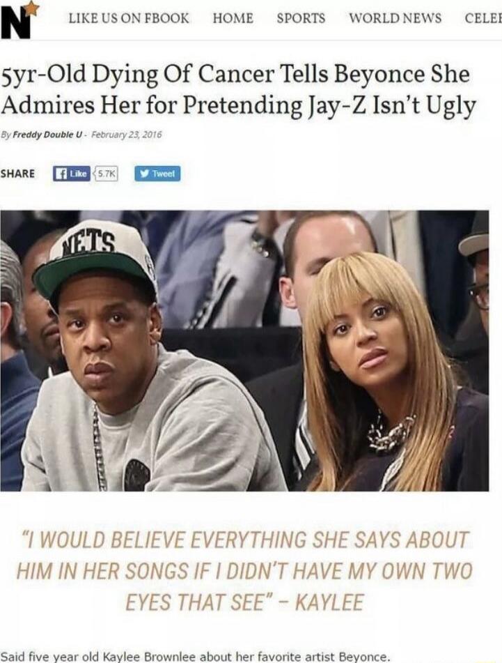 5yr-Old Dying Of Cancer Tells Beyonce She Admires Her for Pretending Jay-Z Isn't Ugly
by Freddy Double U - February 21, 2016


