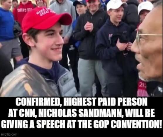 CONFIRMED, HIGHEST PAID PERSON AT CNN, NICHOLAS SANDMANN, WILL BE GIVING A SPEECH AT THE GOP CONVENTION! MAKE AMERICA GREAT AGAIN