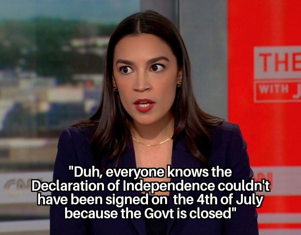 Duh, everyone knows the Declaration of Independence couldn't have been signed on the 4th of July because the Govt is closed