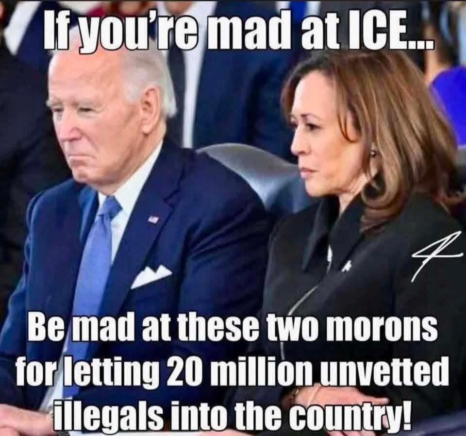 If you're mad at ICE... Be mad at these two morons for letting 20 million unvetted illegals into the country!