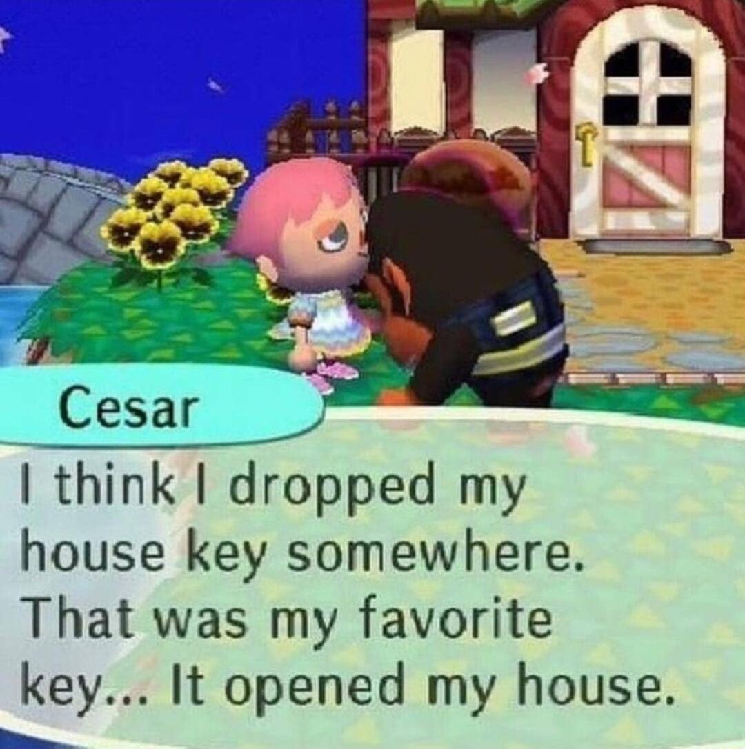 think dropped my house key somewhere That was my favorite key It opened my house