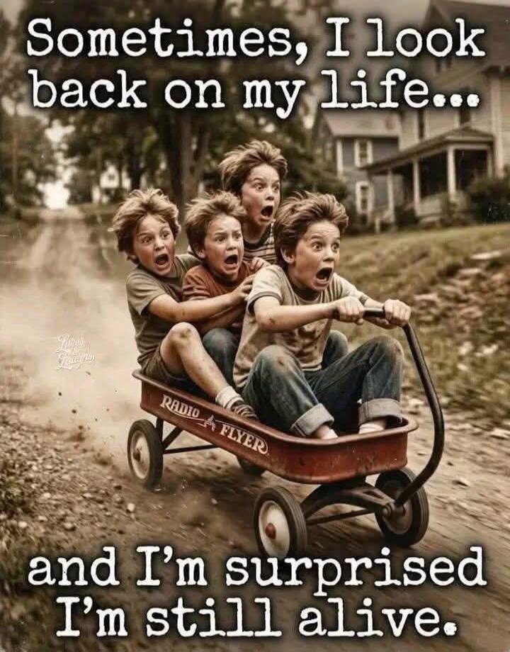 Sometimes, I look back on my life... and I'm surprised I'm still alive.