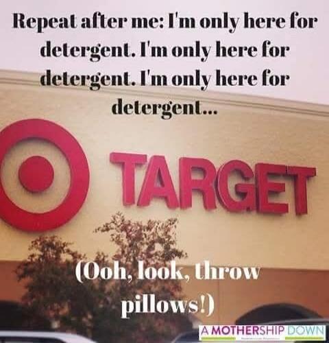 Repeat after me: I'm only here for detergent. I'm only here for detergent. I'm only here for detergent... (Ooh, look, throw pillows!)