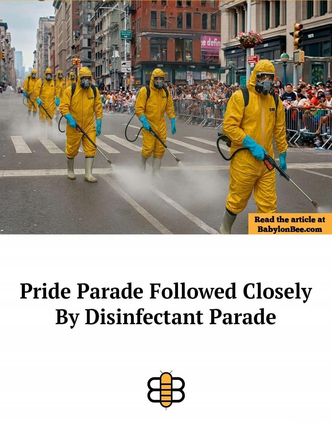 Pride Parade Followed Closely By Disinfectant Parade. Read the article at BabylonBee.com