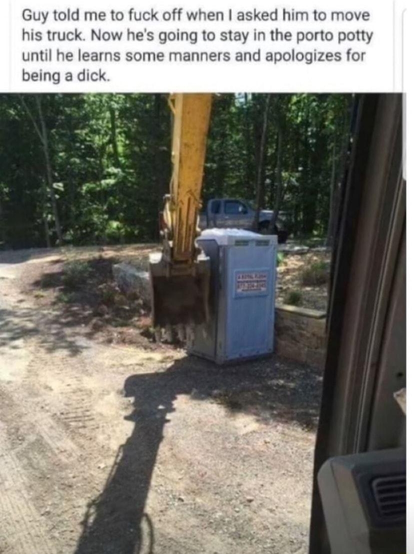 lolfactory Guy told me to fuck off when asked him to move his truck No s going to stay in the porto potty until being a dic e learns some manners and apologizes for