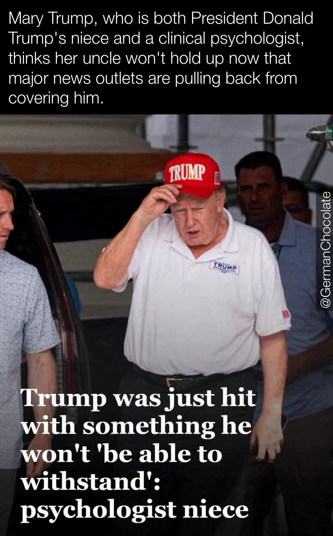 Mary Trump, who is both President Donald Trump's niece and a clinical psychologist, thinks her uncle won't hold up now that major news outlets are pulling back from covering him. Trump was just hit with something he won't 'be able to withstand': psychologist niece. The image shows Donald Trump wearing a red 'TRUMP' hat and a white polo shirt with '