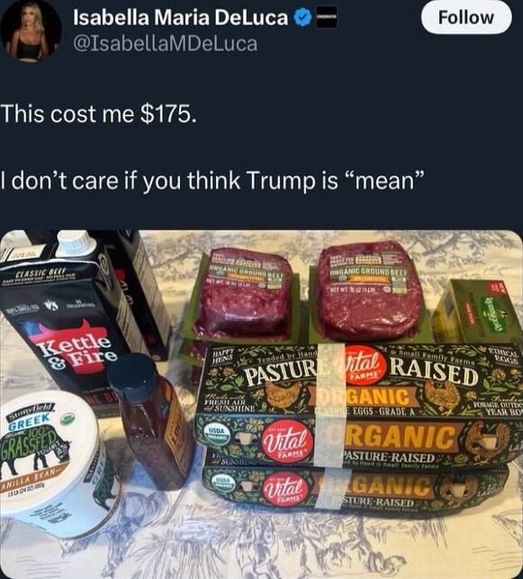 Isabella Maria DeLuca CELEIELY oIS This cost me 175 dont care if you think Trump is mean I RAISEp PASTURE RAISED