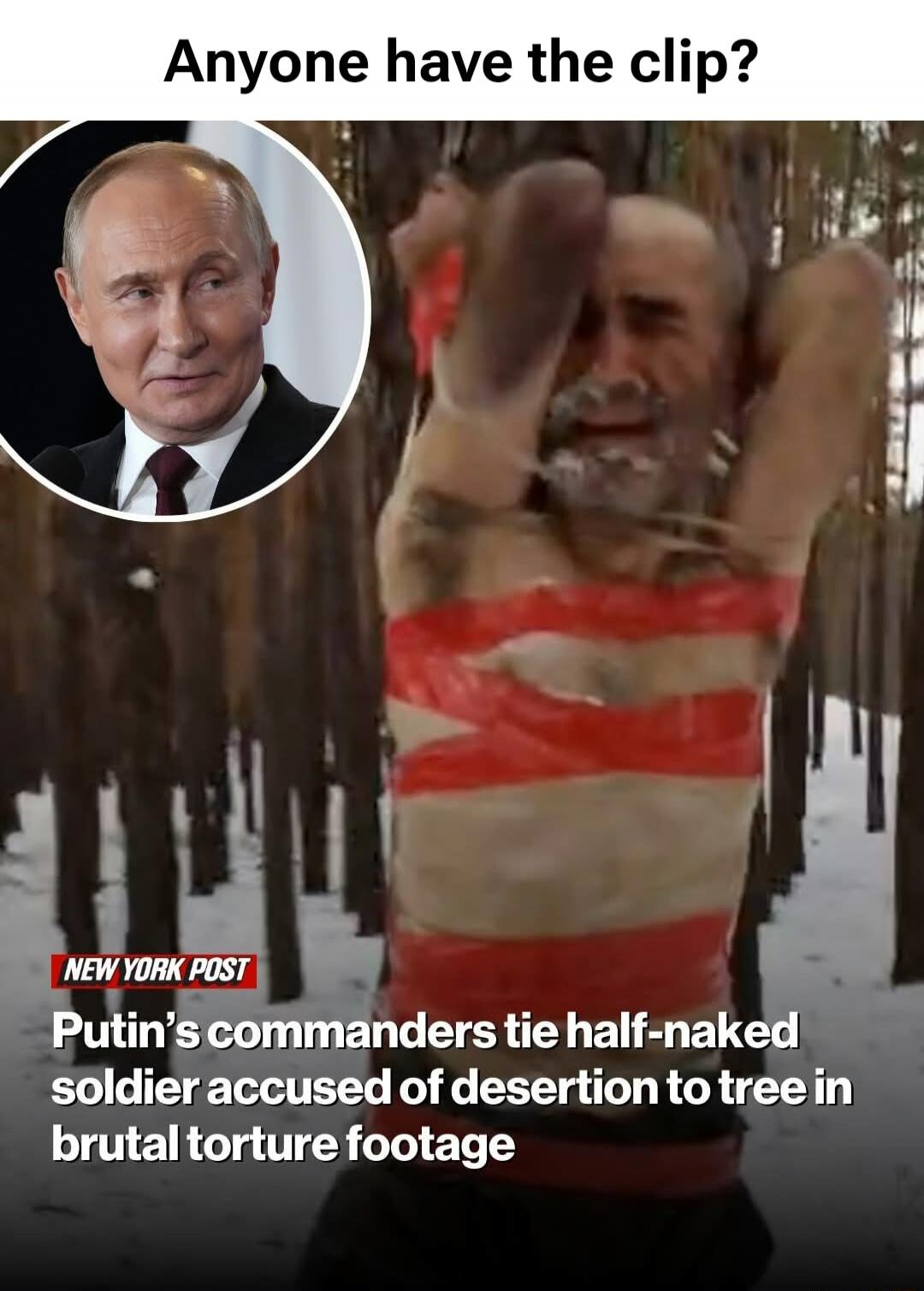 Anyone have the clip?
Putin's commanders tie half-naked soldier accused of desertion to tree in brutal torture footage
New York Post