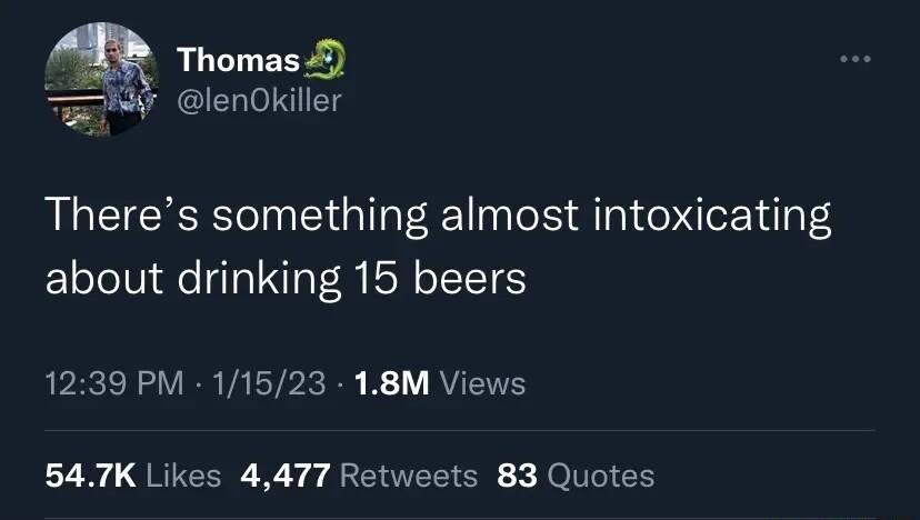 Thomas lenOkiller Theres something almost intoxicating about drinking 15 beers APECERL VIR ALY K RVEEY LT QRITERE R O NTEEICR JolTCIE