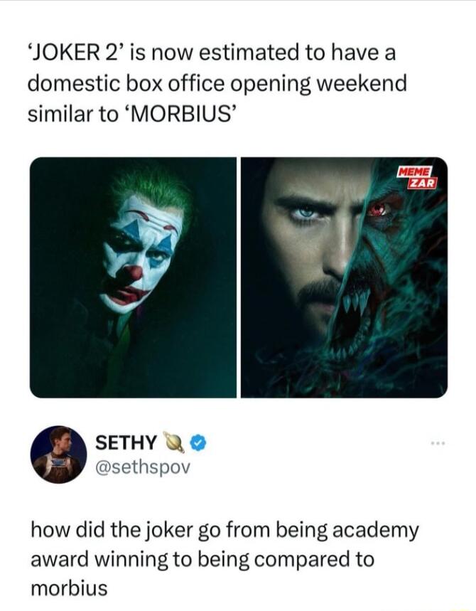 JOKER 2 is now estimated to have a domestic box office opening weekend similar to MORBIUS SETHY Q sethspov how did the joker go from being academy award winning to being compared to morbius