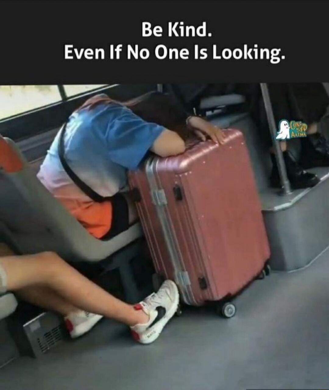 Be Kind. Even If No One Is Looking.