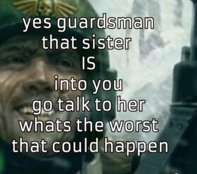 o VEECLEIGISman that sistel imto you go talk to her whats theyWerse thatcould happen