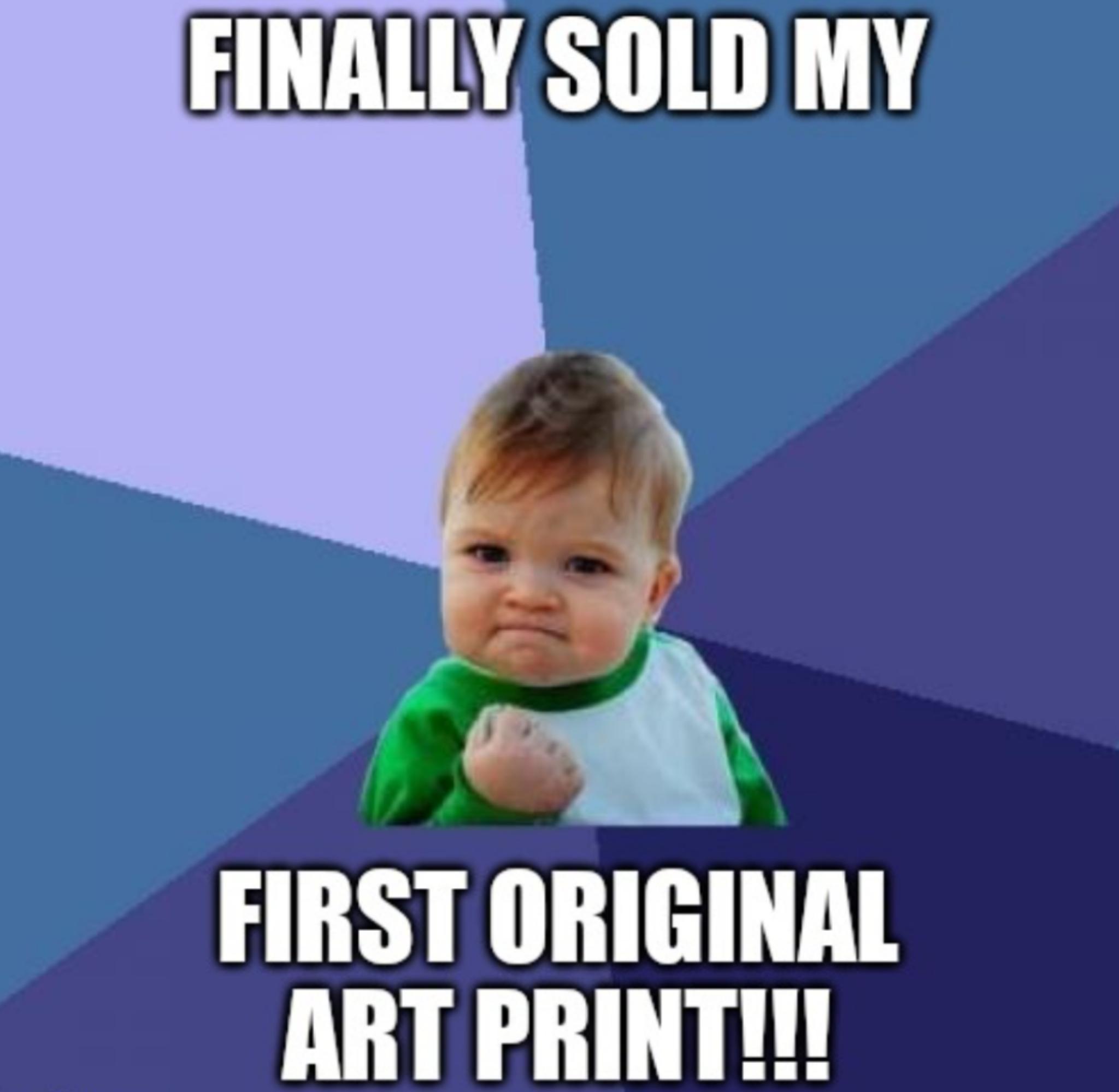 EINALLY SOLD MY A FIRST ORIGINAL ART PRINTIII